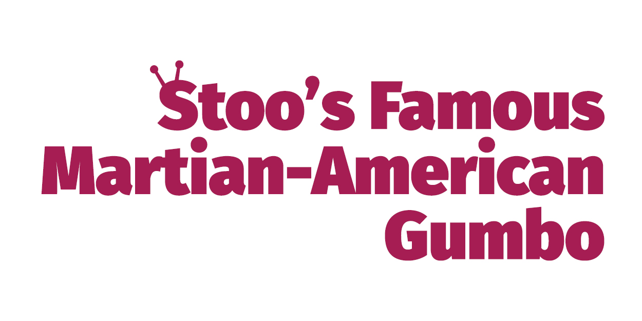 Stoo's Famous Martian-American Gumbo